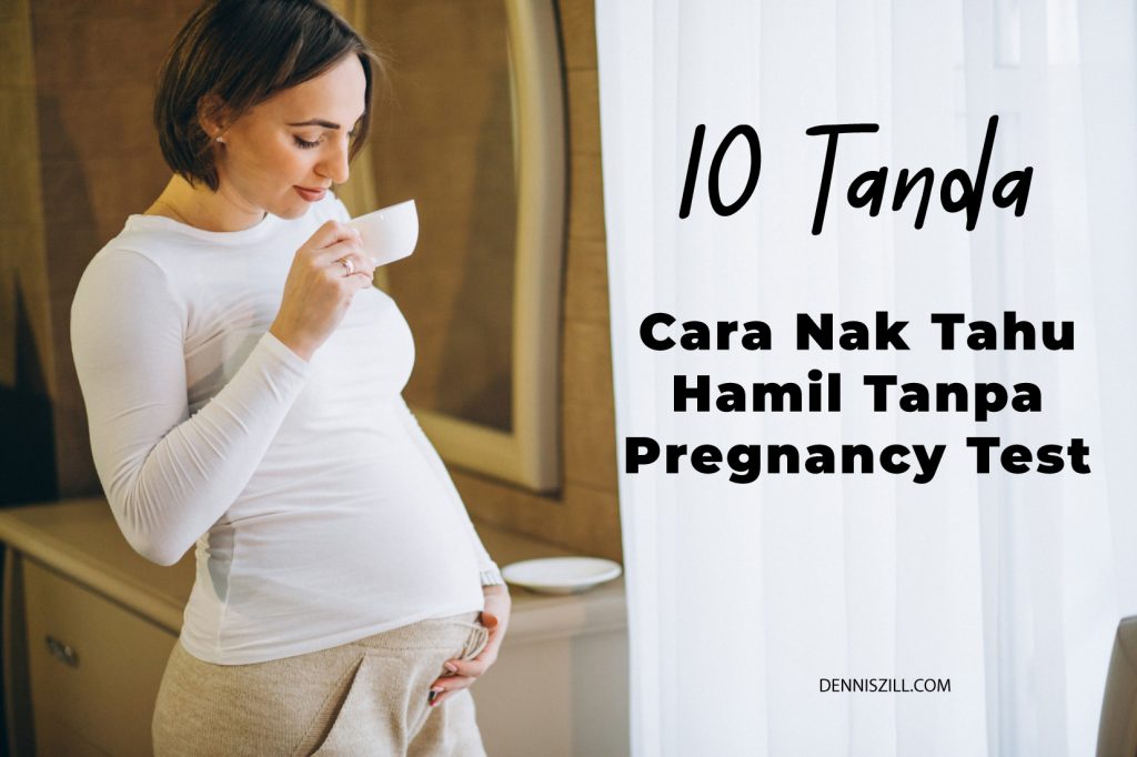 10 Tanda - Cara Nak Tahu Hamil Tanpa Pregnancy Test